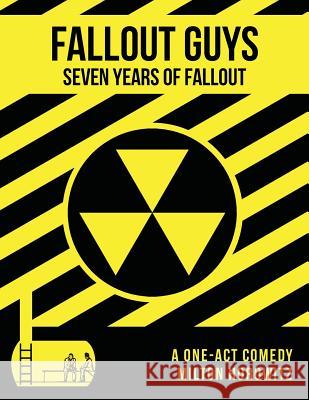 Fall Out Guys: Seven Years Of Fallout Horowitz, Milton Matthew 9780692360323 Cleveland Radio Players - książka