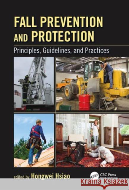 Fall Prevention and Protection: Principles, Guidelines, and Practices Hongwei Hsia 9781482217148 CRC Press - książka