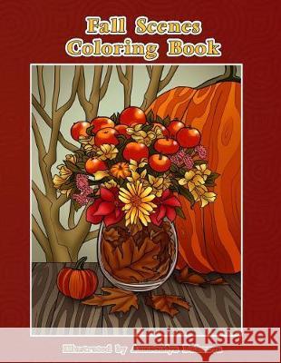 Fall Scenes Coloring Book: Autumn Scenes To Color And Enjoy Bubnova, Anastasiya 9781974660018 Createspace Independent Publishing Platform - książka