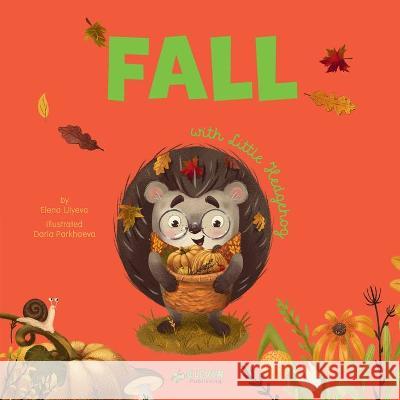 Fall with Little Hedgehog Clever Publishing                        Elena Ulyeva Daria Parkhaeva 9781956560732 Clever Publishing - książka