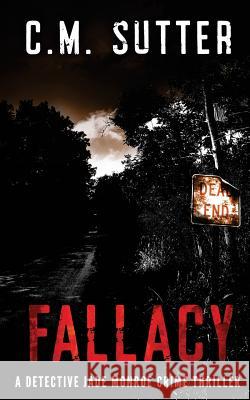 Fallacy: A Detective Jade Monroe Crime Thriller Book 3 C M Sutter 9781539123088 Createspace Independent Publishing Platform - książka