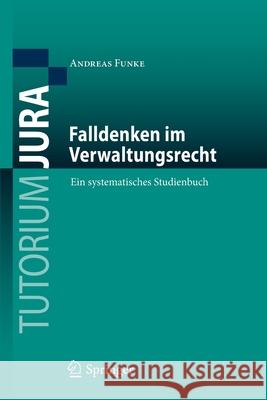 Falldenken Im Verwaltungsrecht: Ein Systematisches Studienbuch Funke, Andreas 9783662606308 Springer - książka