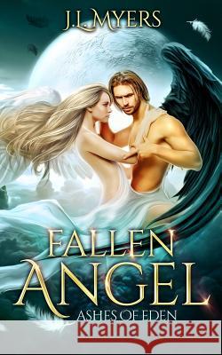 Fallen Angel 1: Ashes of Eden J. L. Myers 9781717982766 Independently Published - książka