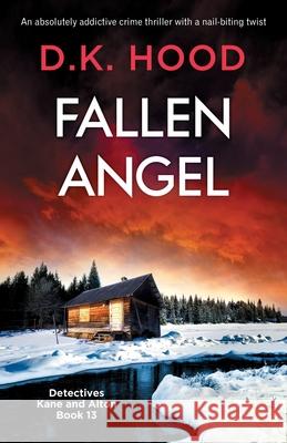 Fallen Angel: An absolutely addictive crime thriller with a nail-biting twist D K Hood 9781800193369 Bookouture - książka