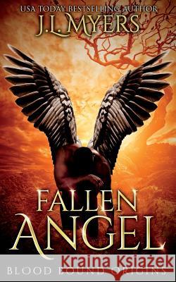 Fallen Angel: Blood Bound Origins J. L. Myers 9781081282769 Independently Published - książka