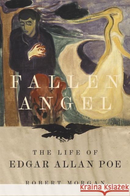 Fallen Angel: The Life of Edgar Allan Poe Robert Morgan 9780807180457 LSU Press - książka