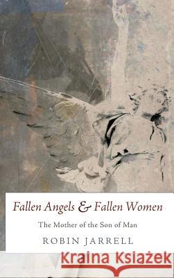 Fallen Angels and Fallen Women Robin Jarrell 9781498256056 Wipf & Stock Publishers - książka