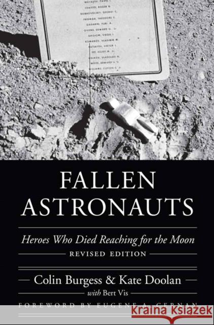 Fallen Astronauts: Heroes Who Died Reaching for the Moon Colin Burgess Kate Doolan Eugene A. Cernan 9780803285095 University of Nebraska Press - książka