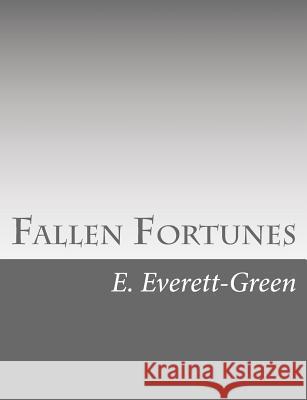 Fallen Fortunes E. Everett-Green 9781517126292 Createspace - książka