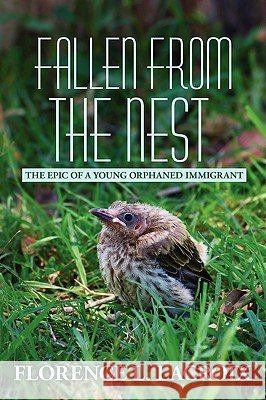 Fallen from the Nest: The Epic of a Young Orphaned Immigrant LaCroix, Florence L. 9780595509829 iUniverse.com - książka