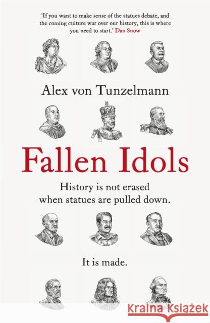 Fallen Idols: History is not erased when statues are pulled down. It is made. Alex von Tunzelmann 9781472281913 Headline Publishing Group - książka