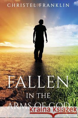 Fallen in the Arms of God Christel Franklin 9781071137321 Independently Published - książka