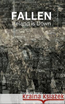 Fallen: Ireland is Down Thomas Brant 9781068377228 T Brant Publishing - książka