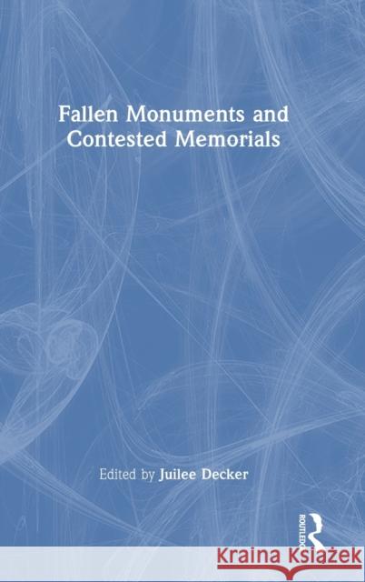 Fallen Monuments and Contested Memorials Juilee Decker 9781032187549 Routledge - książka
