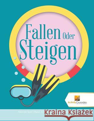 Fallen Oder Steigen: Aktivität Spiel Band. 3 Sudoku Rätsel Und Labyrinthe Activity Crusades 9780228224891 Not Avail - książka