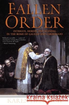 Fallen Order: Intrigue, Heresy, and Scandal in the Rome of Galileo and Caravaggio Karen Liebreich 9780802142207 Grove Press - książka