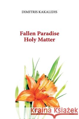 Fallen Paradise Holy Matter Dimitris Kakalidis 9786185223076 Megas Seirios Publications - książka
