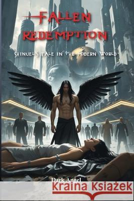 Fallen Redemption: Shinuel's Tale in the Modern World Dark Angel 9781257747856 Lulu.com - książka