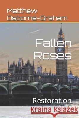 Fallen Roses: Restoration Matthew Osborne-Graham 9798354713455 Independently Published - książka
