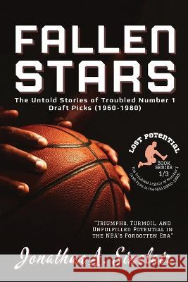 Fallen Stars: The Rise, Struggles, and Quiet Exits of NBA's Most Disappointing Rookies Jonathan a Sinclair   9786038334881 PN Books - książka