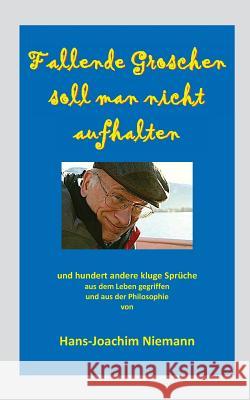 Fallende Groschen soll man nicht aufhalten: und hundert andere kluge Sprüche Niemann, Hans-Joachim 9781523984183 Createspace Independent Publishing Platform - książka