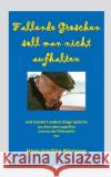 Fallende Groschen soll man nicht aufhalten: und hundert andere kluge Sprüche Niemann, Hans-Joachim 9781523984183 Createspace Independent Publishing Platform