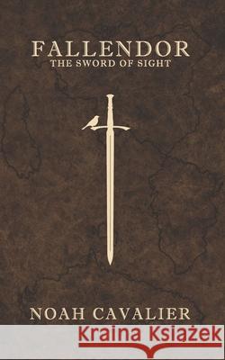 Fallendor: The Sword of Sight Noah Cavalier 9798673258378 Independently Published - książka