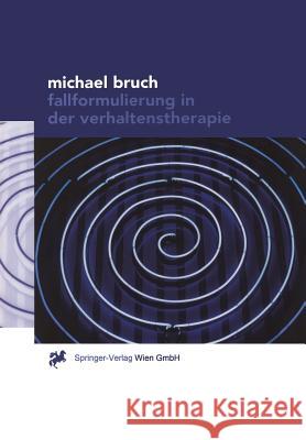 Fallformulierung in Der Verhaltenstherapie Michael Bruch 9783211835326 Springer - książka