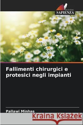 Fallimenti chirurgici e protesici negli impianti Pallawi Minhas   9786206073147 Edizioni Sapienza - książka