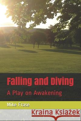 Falling and Diving: A Play on Awakening Mike Frase 9798600532014 Independently Published - książka
