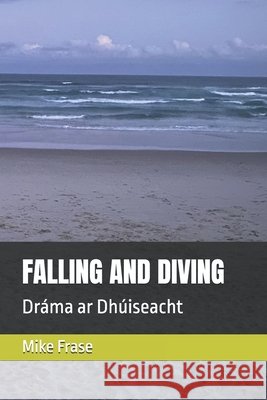 Falling and Diving: Dráma ar Dhúiseacht Mike Frase 9798326116895 Independently Published - książka