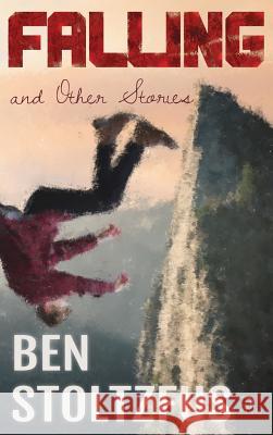 Falling and Other Stories Ben Stoltzfus Claire Adler Anna Faktorovich 9781681144559 Anaphora Literary Press - książka