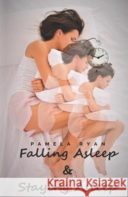 Falling Asleep and Staying Asleep: Second Edition Pamela Ryan 9781732811959 New Creation Books - książka