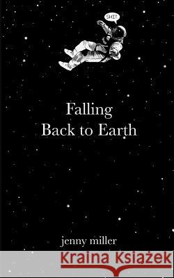 Falling Back to Earth Jenny M. Miller 9781546540182 Createspace Independent Publishing Platform - książka