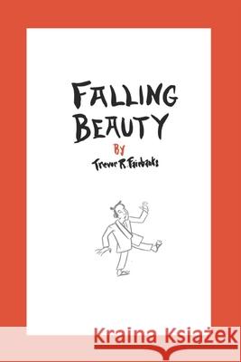 Falling Beauty Trevor R Fairbanks, Paul Chatem 9781719929424 Independently Published - książka