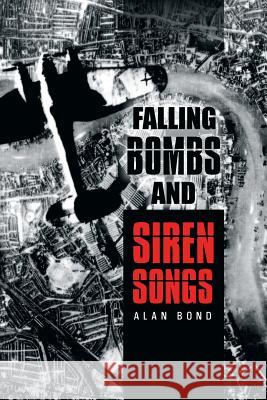 Falling Bombs and Siren Songs Alan Bond 9781452509594 Balboa Press International - książka