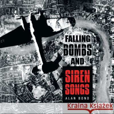 Falling Bombs and Siren Songs Alan Bond 9781452587271 Balboa Press - książka