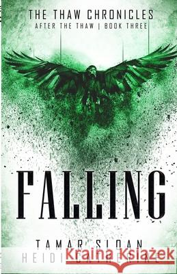 Falling: Book 3 After the Thaw Heidi Catherine Tamar Sloan 9780648518181 Sequel House - książka