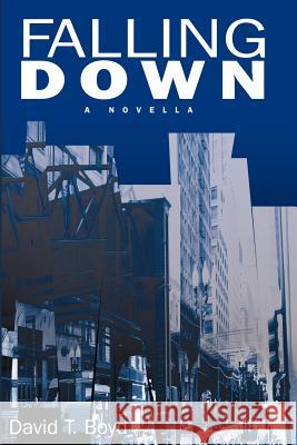 Falling Down David T. Boyd Rolf Wolff 9780983248422 Another Shore Press, LLC - książka