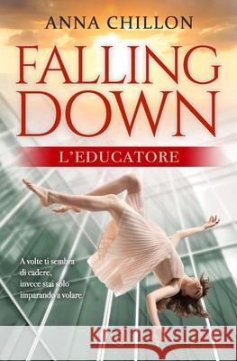 Falling Down - L'Educatore Anna Chillon 9798755925259 Independently Published - książka