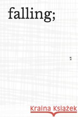 Falling;: Finding Light Throughout the Darkness K. M 9781794007604 Independently Published - książka