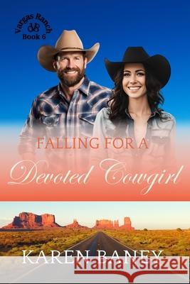 Falling for a Devoted Cowgirl: An Age Gap Secret Crush Single Dad Christian Cowboy Romance (Vargas Ranch Book 6) Karen Baney 9781960217479 Karen Baney - książka