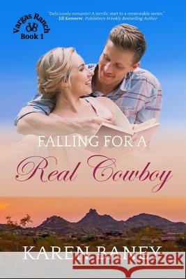 Falling for a Real Cowboy: A Country vs City Christian Cowboy Romance (Vargas Ranch Book 1) Karen Baney 9781960217073 Karen Baney - książka