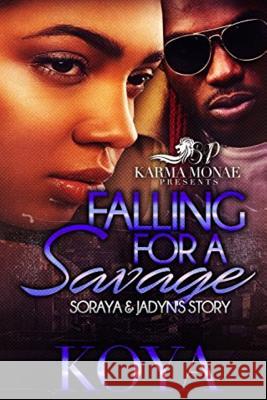 Falling For A Savage: Soraya & Jadyn's Story Koya 9781542450317 Createspace Independent Publishing Platform - książka