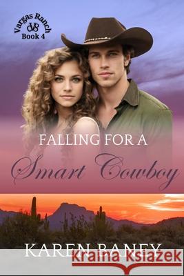 Falling for a Smart Cowboy: A Family Secrets Orphan Christian Cowboy Romance (Vargas Ranch Book 4) Karen Baney 9781960217394 Karen Baney - książka