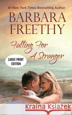 Falling For A Stranger (LARGE PRINT EDITION): Riveting Romance and Suspense Barbara Freethy   9781958064269 Fog City Publishing, LLC - książka