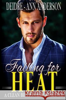 Falling For Heat: A Clean Billionaire Romance Deidre -. Ann Anderson 9781989556344 Delajea Press - książka