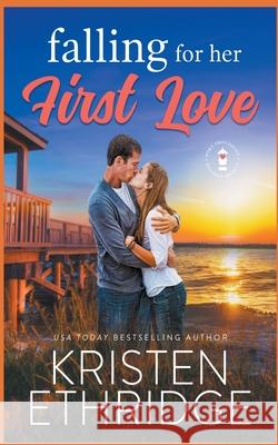 Falling for Her First Love: A Sweet Fall Story of Faith, Love, and Small-Town Holidays Kristen Ethridge 9781953925121 Laurel Lock Publishing - książka