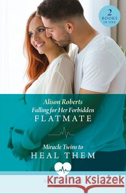 Falling For Her Forbidden Flatmate / Miracle Twins To Heal Them Alison Roberts 9780263321708 HarperCollins Publishers - książka