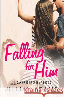 Falling for Him: A Young Adult Sweet Romance Jillian Adams 9781080996124 Independently Published - książka